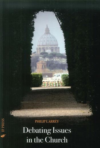 Debating issues in the Church - Philip Larrey - Libro If Press 2018, Bioethica | Libraccio.it