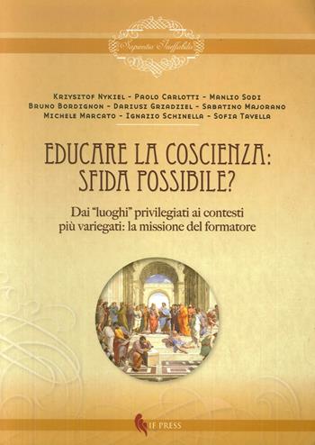Educare la coscienza. Sfida possibile? Dai «luoghi» privilegiati ai contesti più variegati. La missione del formatore  - Libro If Press 2015, Sapientia ineffabilis | Libraccio.it