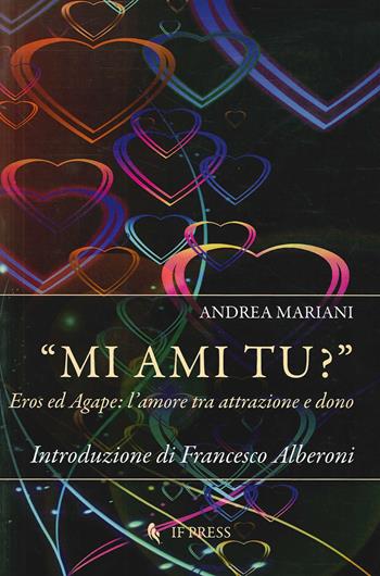 «Mi ami tu?». Eros ed Agape. L'amore tra attrazione e dono - Andrea Mariani - Libro If Press 2015, Essay research series | Libraccio.it