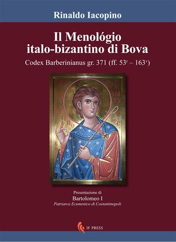 Il Menológio italo-bizantino di Bova. Codex Barberinianus gr.371 - Rinaldo Iacopino - Libro If Press 2015, Sapientia ineffabilis | Libraccio.it