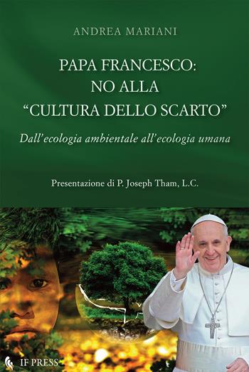 Papa Francesco: no alla «cultura dello scarto» - Andrea Mariani - Libro If Press 2015, Bioethica | Libraccio.it