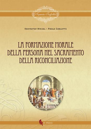 La formazione morale della persona nel sacramento della riconciliazione - Krzysztof Nykiel, Paolo Carlotti - Libro If Press 2015, Sapientia ineffabilis | Libraccio.it