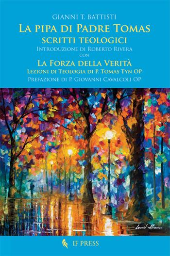 La pipa di padre Tomas. Scritti teologici - Gianni T. Battisti - Libro If Press 2016, Essay research series | Libraccio.it