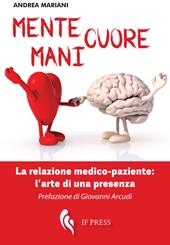 Mente, cuore, mani. La relazione medico-paziente: l'arte di una presenza