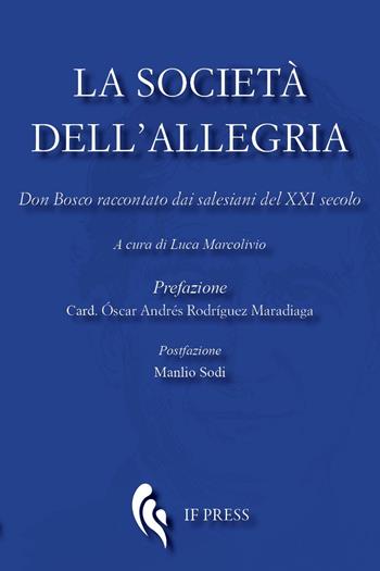 La società dell'allegria. Don Bosco raccontato dai salesiani del XXI secolo  - Libro If Press 2016, Essay research series | Libraccio.it