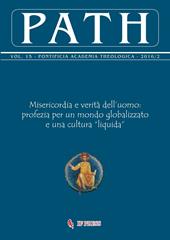 Path (2016). Vol. 15\2: Misericordia e verità dell'uomo: profezia per un mondo globalizzato e una cultura «liquida».