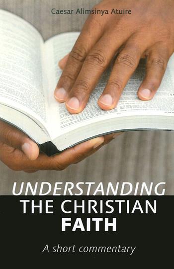 Understanding the christian faith. A short commentary - Caesar Atuire - Libro If Press 2018, Essay research series | Libraccio.it