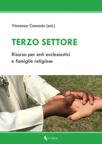 Terzo settore. Risorsa per enti ecclesiastici e famiglie religiose  - Libro If Press 2018, Essay research series | Libraccio.it