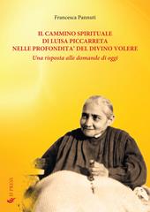 Il cammino spirituale di Luisa Piccarreta nelle profondità del divino volere. Una risposta alle domande di oggi