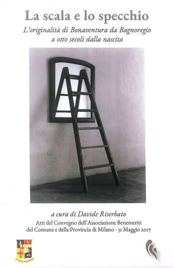 La scala e lo specchio : l'originalità di Bonaventura da Bagnoregio a otto secoli dalla nascita - Davide Riserbato - Libro If Press 2018, Essay research series | Libraccio.it