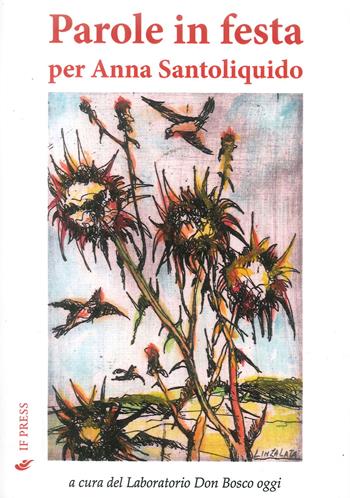 Parole in festa per Anna Santoliquido  - Libro If Press 2018 | Libraccio.it