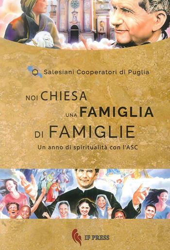 Noi Chiesa una famiglia di famiglie. Un anno di spiritualità con lASC - Salesiani Cooperatori di Puglia - Libro If Press 2018 | Libraccio.it