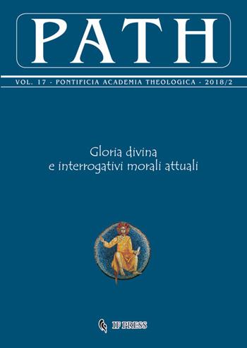 Path (2018). Vol. 17\2: Gloria divina e interrogativi morali attuali.  - Libro If Press 2018 | Libraccio.it