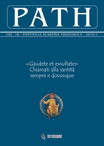 Path (2019). Vol. 18\1: «Gaudete et exsultate». Chiamati alla santità sempre e dovunque.  - Libro If Press 2019 | Libraccio.it