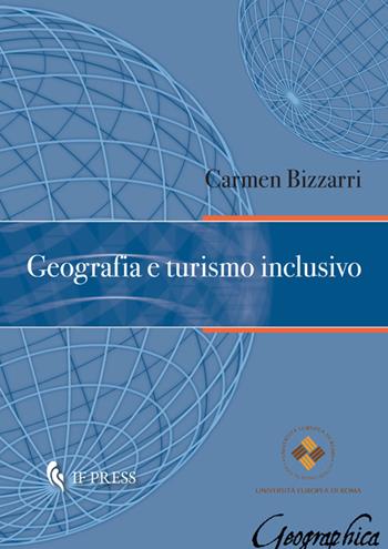 Geografia e turismo inclusivo - Carmen Bizzarri - Libro If Press 2019, Geographica | Libraccio.it