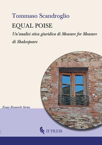 Equal poise. Un'analisi etica giuridica di Measure for measure di Shakespeare - Tommaso Scandroglio - Libro If Press 2020, Essay research series | Libraccio.it