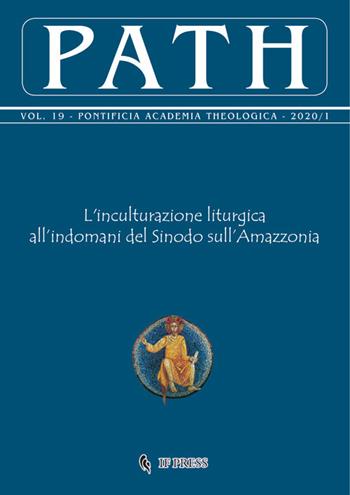 Path (2020). Vol. 19: inculturazione liturgica all'indomani del Sinodo sull'Amazzonia, L'.  - Libro If Press 2020 | Libraccio.it