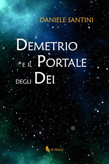 Demetrio e il portale degli dei - Daniele Santini - Libro If Press 2020, Letture | Libraccio.it