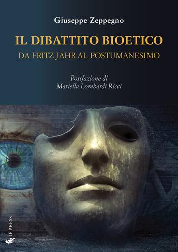Il dibattito bioetico da Fritz Jahr al postumanesimo - Giuseppe Zeppegno - Libro If Press 2020, Bioethica | Libraccio.it