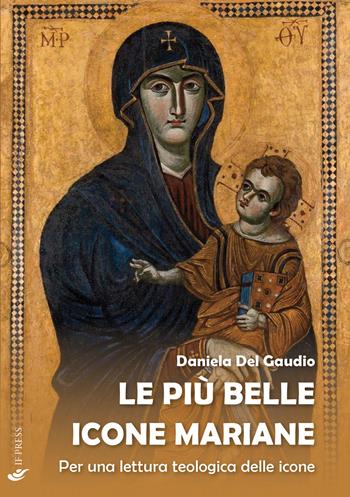 Le più belle icone mariane. Per una lettura teologica delle icone - Daniela Del Gaudio - Libro If Press 2021, Spiritualitas | Libraccio.it