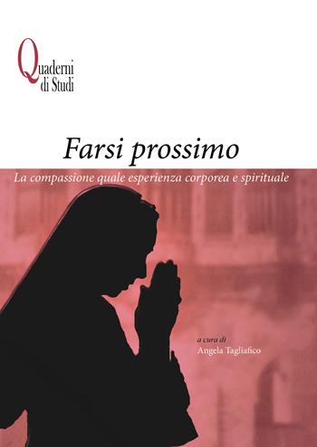 Farsi prossimo. La compassione quale esperienza corporea e spirituale  - Libro If Press 2021, Quaderni di studi | Libraccio.it