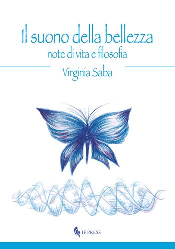 Il suono della bellezza. Note di vita e filosofia - Virginia Saba - Libro If Press 2021 | Libraccio.it