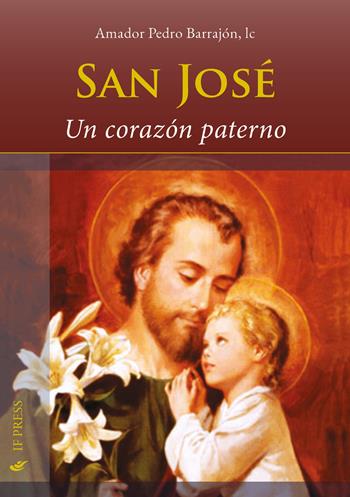San José. Un corazón paterno - Amador Pedro Barrajón - Libro If Press 2022, Spiritualitas | Libraccio.it