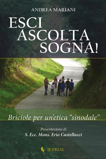 Esci, ascolta, sogna! Briciole per un'etica «sinodale» - Andrea Mariani - Libro If Press 2022, Essay research series | Libraccio.it