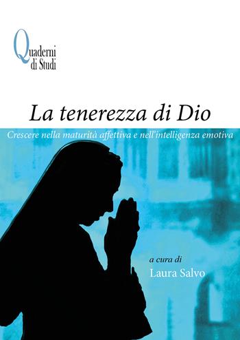 La tenerezza di Dio. Crescere nella maturità affettiva e nell'intelligenza emotiva  - Libro If Press 2022, Quaderni di studi | Libraccio.it