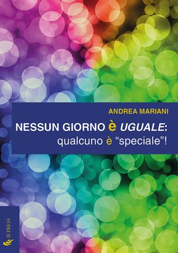 Nessun giorno è uguale: qualcuno è «speciale»! - Andrea Mariani - Libro If Press 2022, Spiritualitas | Libraccio.it