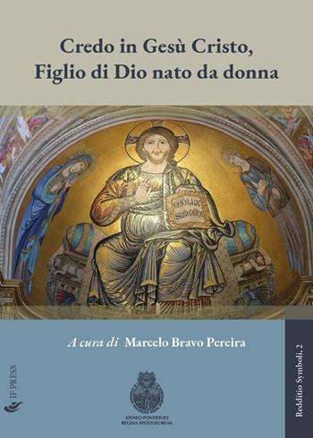 Credo in Gesù Cristo, figlio di Dio nato da donna. Significato, valore e sfide della distinzione cristologica, tra mistero divino e contingenza storica  - Libro If Press 2023, Redditio Symboli | Libraccio.it