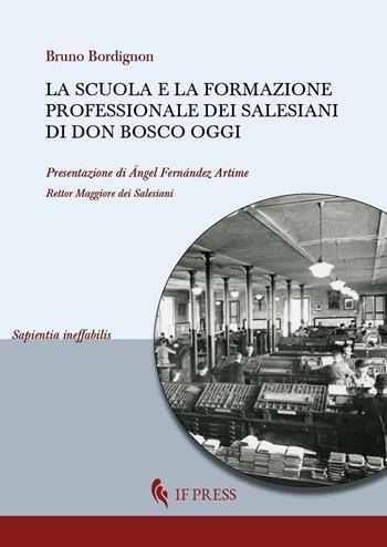 La scuola e la formazione professionale dei Salesiani di don Bosco oggi - Bruno Bordignon - Libro If Press 2023, Sapientia ineffabilis | Libraccio.it