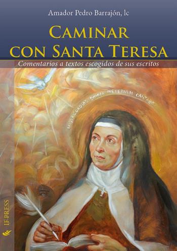 Caminar con Santa Teresa. Comentarios a textos escogidos de sus escritos - Pedro Barrajón - Libro If Press 2023, Spiritualitas | Libraccio.it