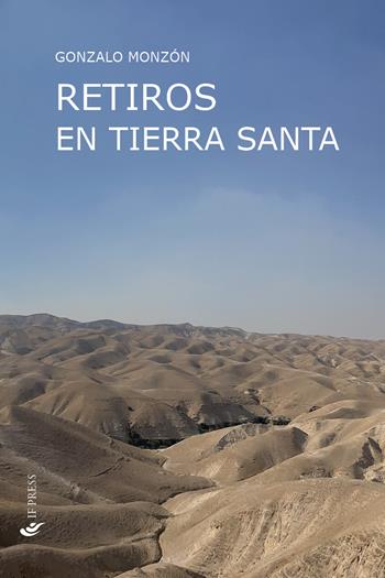 Retiros en Tierra Santa - Gonzalo Monzón - Libro If Press 2023, Spiritualitas | Libraccio.it