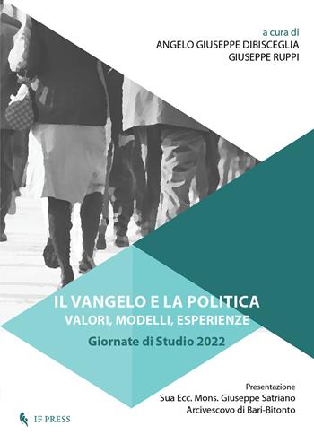 Il Vangelo e la politica. Valori, modelli, esperienze. Giornate di studi 2022  - Libro If Press 2023, Laboratorio Don Bosco. Saggi | Libraccio.it