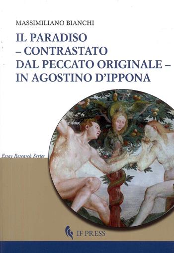 Il paradiso contrastato dal peccato originale in Agostino d'Ippona - Massimiliano Bianchi - Libro If Press 2024, Essay research series | Libraccio.it