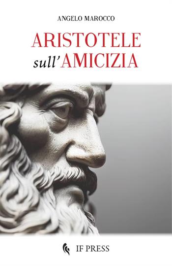 Aristotele sull'amicizia - Angelo Marocco - Libro If Press 2024, Minima | Libraccio.it