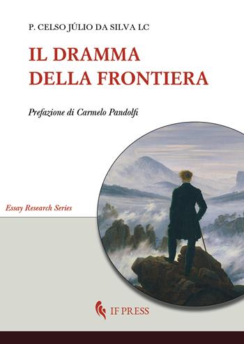 Il dramma della frontiera - Júlio da Silva Celso - Libro If Press 2024, Essay research series | Libraccio.it