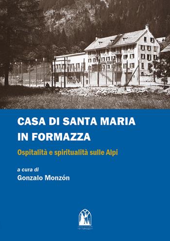 Casa di Santa Maria in Formazza. Ospitalità e spiritualità sulle Alpi  - Libro If Press 2024, Essay research series | Libraccio.it