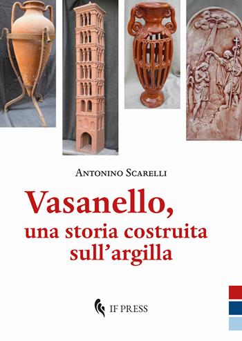 Vasanello, una storia costruita sull’argilla - Antonino Scarelli - Libro If Press 2024, Genius loci | Libraccio.it