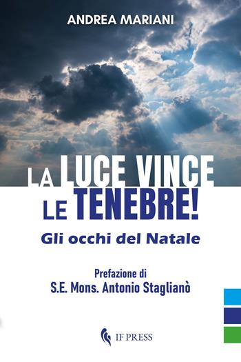 La luce vince le tenebre!. Gli occhi del Natale - Andrea Mariani - Libro If Press 2024, Spiritualitas | Libraccio.it