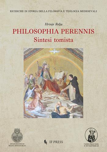 Philosophia perennis. Sintesi tomista - Hrvoje Relja - Libro If Press 2025, Ricerche di storia della filosofia e teologia medioevali | Libraccio.it