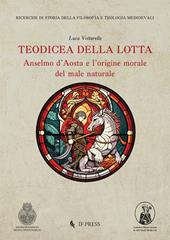 Teodicea della lotta. Anselmo d’Aosta e l’origine morale del male naturale