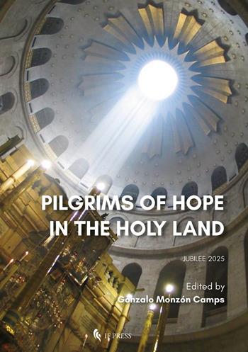 Pilgrims of hope in the holy land  - Libro If Press 2025, Spiritualitas | Libraccio.it