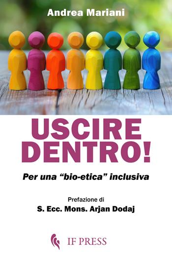 Uscire dentro! Per una «bio-etica» inclusiva - Andrea Mariani - Libro If Press 2026, Bioethica | Libraccio.it