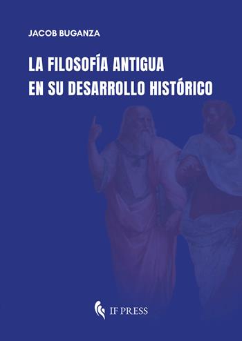 La filosofía antigua en su desarrollo histórico - Jacob Buganza - Libro If Press 2025, Philosophica | Libraccio.it
