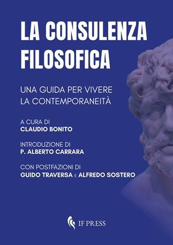 La consulenza filosofica. Una guida per vivere la contemporaneità  - Libro If Press 2025, Philosophica | Libraccio.it