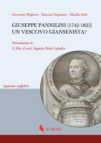 Giuseppe Pannilini (1742-1823): un vescovo giansenista? - Giovanni Mignoni, Simona Negruzzo, Manlio Sodi - Libro If Press 2025, Sapientia ineffabilis | Libraccio.it