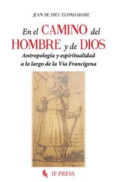 En el camino del hombre y de Dios. Antropología y espiritualidad a lo largo de la Via Francígena