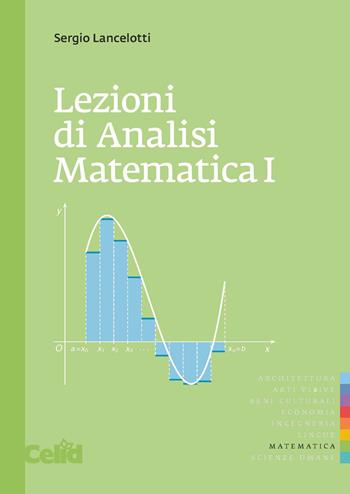 Lezioni di analisi matematica 1 - Sergio Lancelotti - Libro CELID 2016, Quaderni di matematica per scienze appl. | Libraccio.it